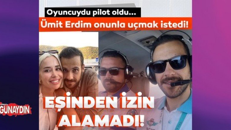 Hayat Bilgisi’nin Arif’i Ümit Erdim onunla uçmak istedi! Ümit Erdim’in eşinden izin çıkmadı! – Sabah