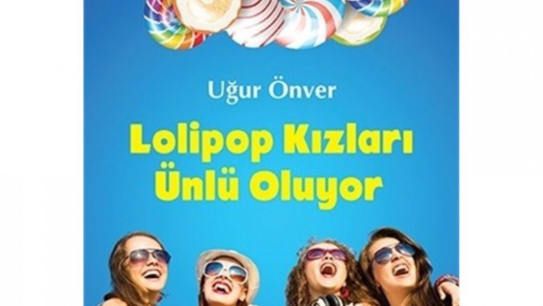 Lolipop Kızları Ünlü Oluyor