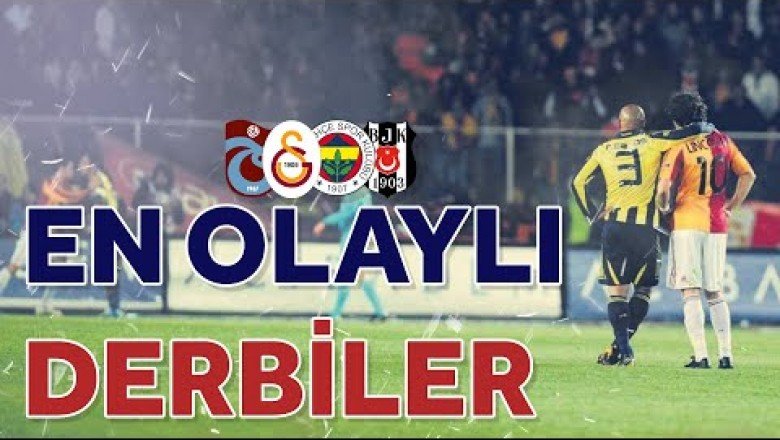 Türkiye’nin En Olaylı 5 Derbisi