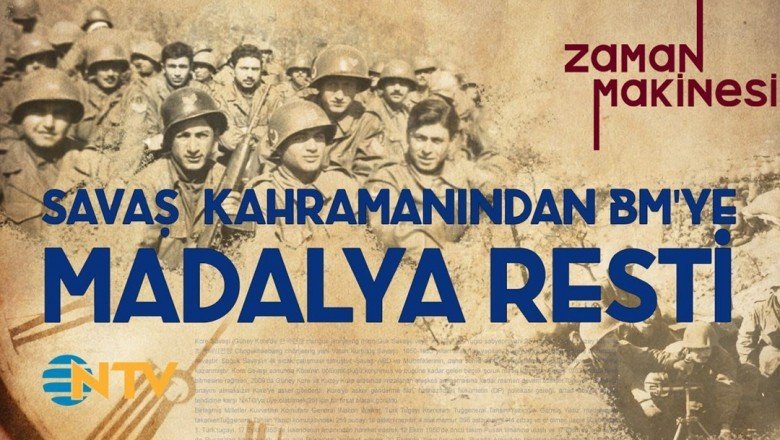 Zaman Makinesi… Savaş kahramanından BM’ye madalya resti