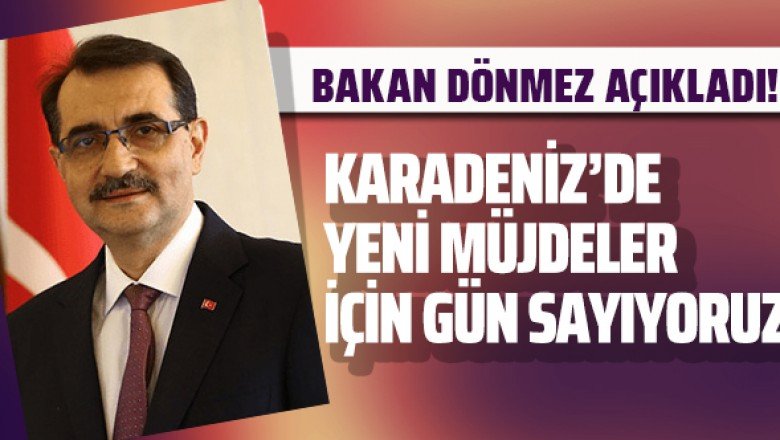 Bakan Fatih Dönmez açıkladı: Karadeniz'de yeni müjdeler için gün sayıyoruz