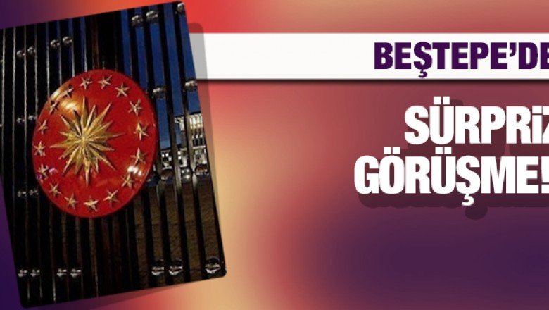 Beştepe'de sürpriz görüşme!