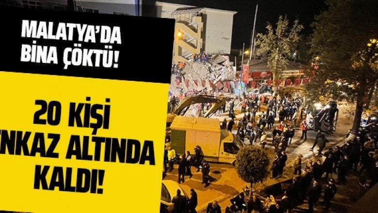 Malatya'da Yeşilyurt'ta bina çöktü: 20 kişi enkaz altında kaldı