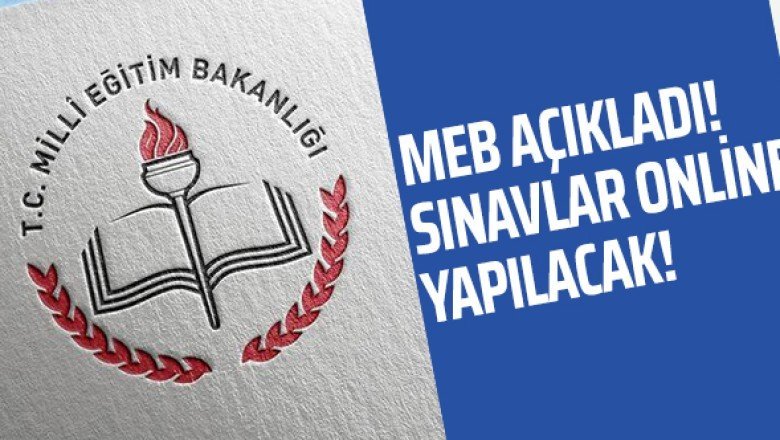 MEB açıkladı: Sınavlar online yapılacak