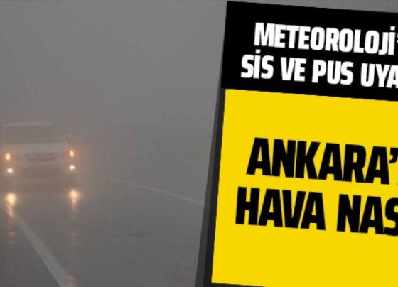Meteoroloji'den sis ve pus uyarısı! Ankara'da hava nasıl?