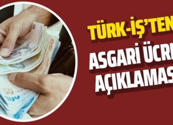 Türk-İş'ten asgari ücret açıklaması!