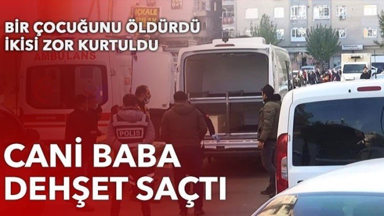 Diyarbakır’da baba cinnet getirdi: 1 ölü 2 yaralı