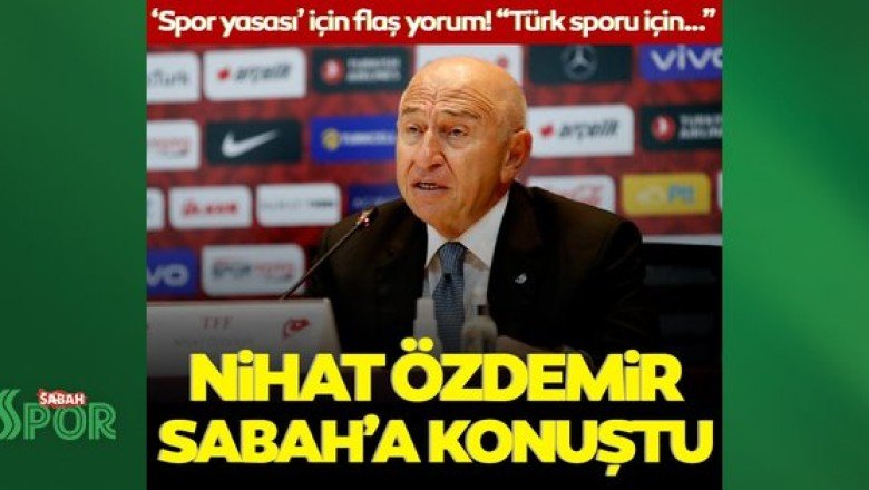 Nihat Özdemir, SABAH’a konuştu! “Spor yasası mali yapıyı düzeltecek”