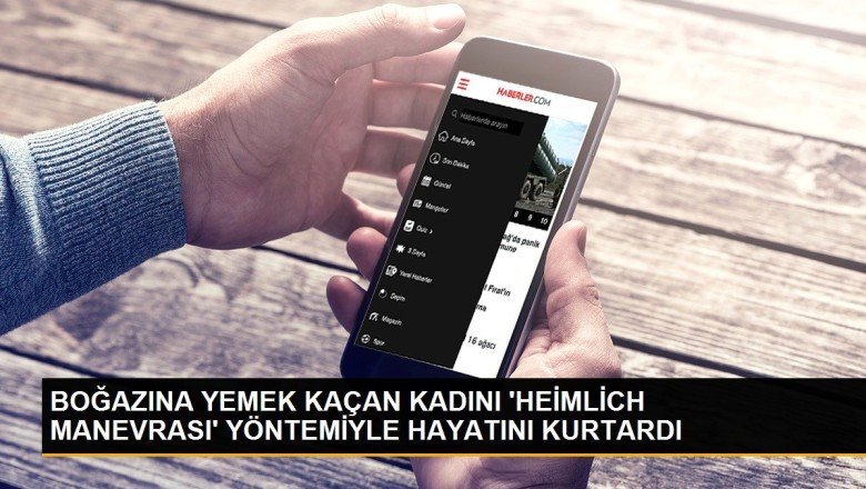BOĞAZINA YEMEK KAÇAN KADINI ‘HEİMLİCH MANEVRASI’ YÖNTEMİYLE HAYATINI KURTARDI