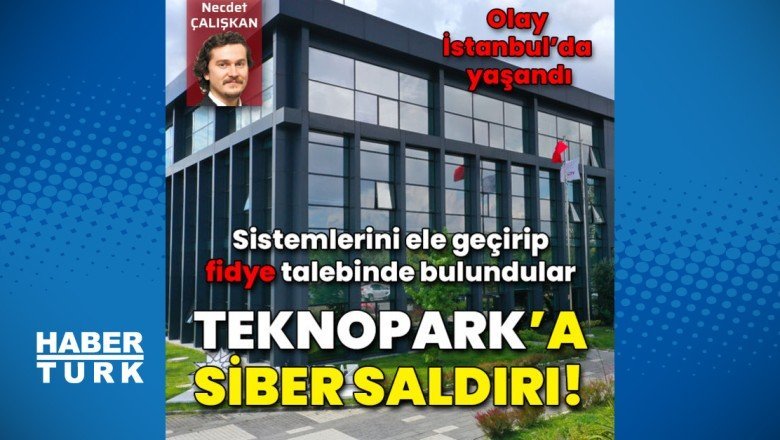 Teknopark’a siber saldırı!