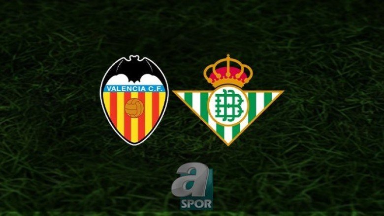 Valencia – Real Betis maçı ne zaman, saat kaçta ve hangi kanalda? | İspanya La Liga