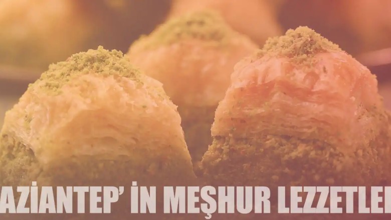 Gastronomi Şehri Gaziantep’in Meşhur 26 Lezzeti