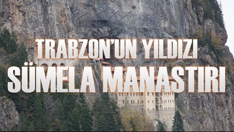 Trabzon’un Yıldızı Sümela Manastırı (Meryem Ana) Manastırı! | TARİHİN ARKA SAYFASI